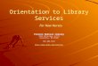 Orientation to Library Services For New Nurses Preston Medical Library 1924 Alcoa Hwy, U-111 Knoxville, TN 37920 865-305-9525