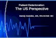 Patient Deterioration The US Perspective Sandy Gandee, MS, RN ACNS- BC
