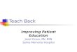 Teach Back Improving Patient Education Janet Grace, RN, BSN Saline Memorial Hospital