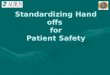 Standardizing Hand offs for Patient Safety. 2 Objectives Understand the background to National Patient Safety Goal 2EUnderstand the background to National