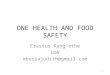 ONE HEALTH AND FOOD SAFETY Erastus Kang’ethe UoN mburiajudith@gmail.com 1