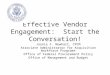 Effective Vendor Engagement: Start the Conversation! Joanie F. Newhart, CPCM Associate Administrator for Acquisition Workforce Programs Office of Federal