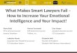 What Makes Smart Lawyers Fail – How to Increase Your Emotional Intelligence and Your Impact! Steve Roth Norma Formanek Dan Harper VP & General Counsel