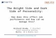 The Bright Side and Dark Side of Personality: How does this affect job performance and how can we manage this? Richard Brady, C Psychol Chief Executive