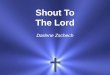 Shout To The Lord Darlene Zschech. My Jesus My Savior Lord, there is none like You