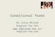 Conditional forms Dr Julia Miller English for Uni 
