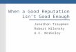 When a Good Reputation isn’t Good Enough Jonathan Traupman Robert Wilensky U.C. Berkeley