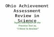 Ohio Achievement Assessment Review in Science Topics Identified on the Practice Test as, “I Need To Review!”