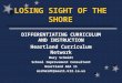 LOSING SIGHT OF THE SHORE DIFFERENTIATING CURRICULUM AND INSTRUCTION Heartland Curriculum Network Mary Schmidt School Improvement Consultant Heartland