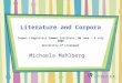 Michaela Mahlberg Literature and Corpora Corpus Linguistics Summer Institute, 30 June – 3 July 2008 University of Liverpool University of Liverpool