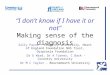 “I don’t know if I have it or not” Making sense of the diagnosis Sally Payne – Coventry University, Heart of England Foundation NHS Trust, Dyspraxia Foundation