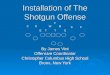 Installation of The Shotgun Offense By James Vint Offensive Coordinator Christopher Columbus High School Bronx, New York T M S W E R ET C C F