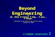 Beyond Engineering By Dr. Mike O’Connor P.Eng., P.Geo., P.Geoph. Presented at the Queen’s Oil and Gas Seminar January 24, 2009 O’CONNOR ASSOCIATES Z