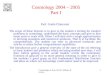 1Cosmologia A.Year 04_05- Milano Bicocca 1 Cosmology 2004 – 2005 Part I Prof. Guido Chincarini The scope of these lectures is to give to the student a