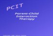 Copyright 2006 Sheila Eyberg Parent-Child Interaction Therapy