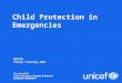 Child Protection in Emergencies UNICEF, ProCap Training 2007