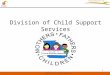 Department of Human Services 1 Division of Child Support Services