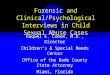 Forensic and Clinical/Psychological Interviews in Child Sexual Abuse Cases Raquel E. Cohen, M.D., Director Children’s & Special Needs Center Office of