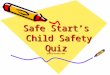 Safe Start’s Child Safety Quiz Updated October 2012
