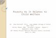 Poverty As It Relates to Child Welfare Dr. Alan Dettlaff, Ph.D, Jane Addams College of Social Work (UIC) Krista Thomas, MSW, Children’s Bureau – Region