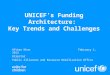 UNICEF’s Funding Architecture: Key Trends and Challenges Afshan KhanFebruary 1, 2012 Director Public Alliances and Resource Mobilization Office