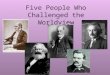 Five People Who Challenged the Worldview. Five people challenged this comforting view and left Europeans fearing that there was no knowable "grand plan"