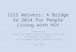 1115 Waivers: A Bridge to 2014 for People Living with HIV Prepared by: Center for Health Law and Policy Innovation, of Harvard Law School & the Treatment