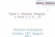 Darren Forsdyke Sunday 19 th August 2012 “God’s Chosen People” 1 Peter 2 v 9 - 12