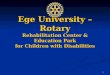 1 Ege University – Rotary Rehabilitation Center & Education Park for Children with Disabilities