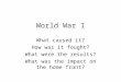World War I What caused it? How was it fought? What were the results? What was the impact on the home front?
