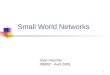 1 Small World Networks Jean Vaucher Ift6802 - Avril 2005