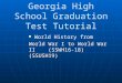 Georgia High School Graduation Test Tutorial World History from World History from World War I to World War II (SSWH16-18) (SSUSH19)