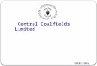 Central Coalfields Limited 20.01.2015. 1 BILLION TON PRODUCTION PLAN 18.9 MT Coal production from Piparwar, Selected Dhori (Q3) and Kalyani will be lost