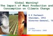 1 IPCC R K Pachauri Chairman, IPCC Director-General, TERI London 8 th September 2008 Global Warning! The Impact of Meat Production and Consumption on Climate