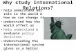 Why study International Relations? help understand our role in the world & how we can change it understand how the world affect us help understand & evaluate