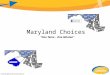 Maryland Choices “One Team – One Mission”. Regional CME Maryland Choices is …  The Northwest Regional Care Management Entity