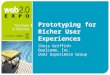Prototyping for Richer User Experiences Chris Griffith Qualcomm, Inc. User Experience Group