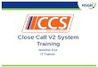 Close Call V2 System Training Jennifer Fox IT Trainer