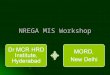 NREGA MIS Workshop Dr MCR HRD Institute, Hyderabad MORD, New Delhi