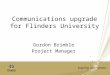 Communications upgrade for Flinders University Gordon Brimble Project Manager
