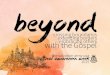 BEYOND 2 Corinthians 10:12-18 ! THE GOSPEL OF CHRIST BEYOND boundaries 2 Corinthians 10:12-18 A call for a sincere commitment to preach the Gospel of