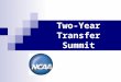Two-Year Transfer Summit. 1 Agenda Background and Research on Two-year Transfer Legislation Qualifiers Non-qualifiers 2-4 Transfer GPA Calculation