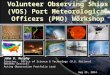 Volunteer Observing Ships (VOS) Port Meteorological Officers (PMO) Workshop John D. Murphy Director, Office of Science & Technology (U.S. National Weather