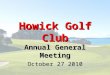 Howick Golf Club Annual General Meeting October 27 2010