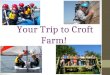 Your Trip to Croft Farm!. Accommodation! 4 person cabins Bunk beds Children will need to bring a sleeping bag and pillow with them