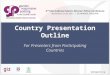 Country Presentation Outline For Presenters from Participating Countries