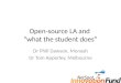 Open-source LA and “what the student does” Dr Phill Dawson, Monash Dr Tom Apperley, Melbourne