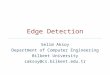 Edge Detection Selim Aksoy Department of Computer Engineering Bilkent University saksoy@cs.bilkent.edu.tr