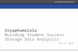 June 27, 2014 Siyaphumelela Building Student Success through Data Analytics