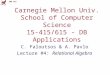 CMU SCS Carnegie Mellon Univ. School of Computer Science 15-415/615 - DB Applications C. Faloutsos & A. Pavlo Lecture #4: Relational Algebra